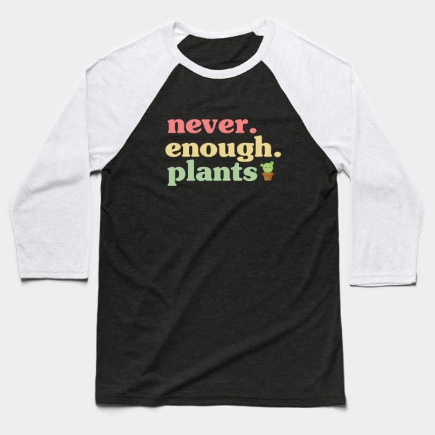 Never Enough Plants Baseball T-Shirt by dooddles